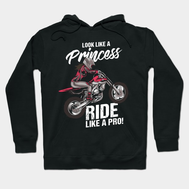 Look like a Princess and ride like a pro - Shirt and Gift for all Motocross and Superbike Girls Hoodie by Shirtbubble